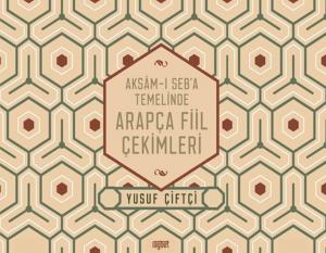 Aksamı Seba Temelinde Arapça Fiil Çekimleri Aksamı Seba Temelinde Arapça Fiil Çekimleri