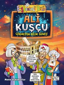 Ali Kuşçu - Sönmeyen Bilim Güneşi Ali Kuşçu - Sönmeyen Bilim Güneşi