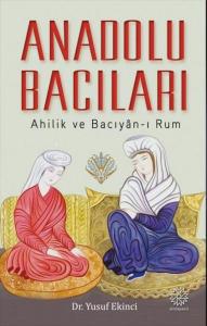 Anadolu Bacıları: Ahilik ve Bacıyan-ı Rum Anadolu Bacıları: Ahilik ve Bacıyan-ı Rum