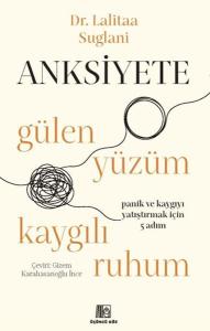 Anksiyete- Gülen Yüzüm Kaygılı Ruhum Anksiyete- Gülen Yüzüm Kaygılı Ruhum