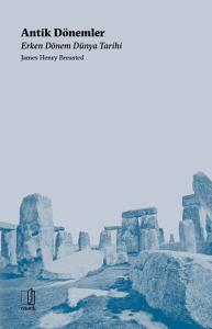Antik Dönemler - Erken Dönem Dünya Tarihi Antik Dönemler - Erken Dönem Dünya Tarihi