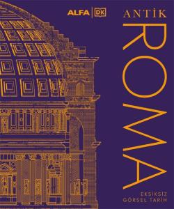 Antik Roma Eksiksiz Görsel Tarih (Ciltli) Antik Roma Eksiksiz Görsel Tarih (Ciltli)