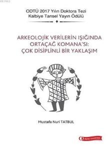 Arkeolojik Verilerin Işığında Ortaçağ Komana'sı Çok Disiplinli Bir Yaklaşım