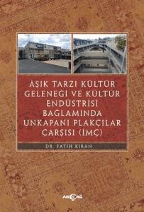 Aşık Tarzı Kültür Geleneği Ve Kültür Endüstrisi Bağlamında Unkapanı Plakçılar Çarşısı Aşık Tarzı Kültür Geleneği Ve Kültür Endüstrisi Bağlamında Unkapanı Plakçılar Çarşısı