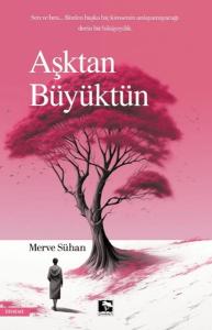 Aşktan Büyüktün