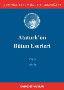 Atatürk'ün Bütün Eserleri Cilt: 3 (1919) Atatürk'ün Bütün Eserleri Cilt: 3 (1919)