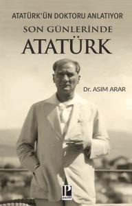 Atatürk'ün Doktoru Anlatıyor -Son Günlerinde Atatürk