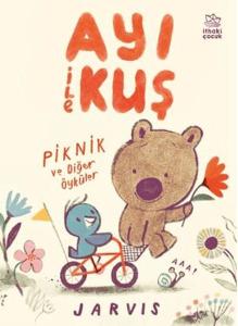 Ayı ile Kuş/Piknik ve Diğer Öyküler Ayı ile Kuş/Piknik ve Diğer Öyküler