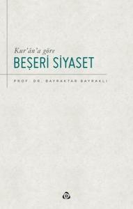 Kur'an'a Göre Beşeri Siyaset Kur'an'a Göre Beşeri Siyaset