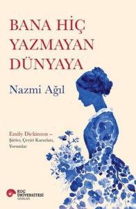 Bana Hiç Yazmayan Dünyaya Bana Hiç Yazmayan Dünyaya