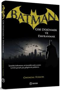 Batman Gibi Düşünmek ve Davranmak Batman Gibi Düşünmek ve Davranmak