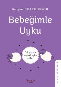Bebeğimle Uyku - 0-2 yaş için sağlıklı uyku rehber Bebeğimle Uyku - 0-2 yaş için sağlıklı uyku rehber