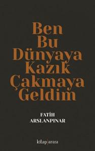 Ben Bu Dünyaya Kazık Çakmaya Geldim Ben Bu Dünyaya Kazık Çakmaya Geldim