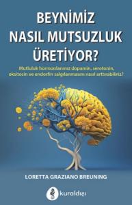 Beynimiz Nasıl Mutsuzluk Üritiyor? Beynimiz Nasıl Mutsuzluk Üritiyor?