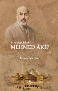 Bir Dava Adamı Mehmed Âkif Bir Dava Adamı Mehmed Âkif