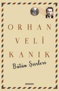 Bütün Şiirleri - Orhan Veli Kanık