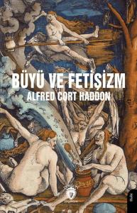 Büyü ve Fetişizm Büyü ve Fetişizm