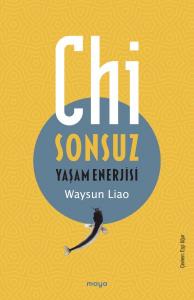 Chi - Sonsuz Yaşam Enerjisi Chi - Sonsuz Yaşam Enerjisi