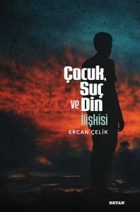 Çocuk, Suç ve Din İlişkisi Çocuk, Suç ve Din İlişkisi