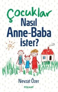 Çocuklar Nasıl Anne Baba İster? Çocuklar Nasıl Anne Baba İster?