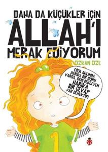 Daha Da Küçükler İçin Allah'ı Merak Ediyorum Daha Da Küçükler İçin Allah'ı Merak Ediyorum