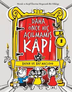 Daha Önce Hiç Açılmamış Kapı- Merak ve Keşif Üzerine Heyecanlı Bir Hikâye Daha Önce Hiç Açılmamış Kapı- Merak ve Keşif Üzerine Heyecanlı Bir Hikâye