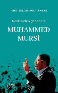 Devrimden Şehadete Muhammed Mursi Devrimden Şehadete Muhammed Mursi