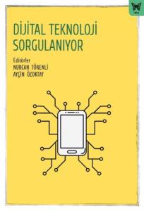Dijital Teknoloji Sorgulanıyor Dijital Teknoloji Sorgulanıyor