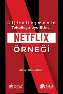 Dijitalleşmenin Tekelleşmeye Etkisi: Netflix Örneği Dijitalleşmenin Tekelleşmeye Etkisi: Netflix Örneği