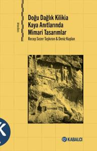 Doğu Dağlık Kilikia Kaya Anıtlarında Mimari Tasarımlar Doğu Dağlık Kilikia Kaya Anıtlarında Mimari Tasarımlar
