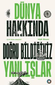 Dünya Hakkında Doğru Bildiğiniz Yanlışlar Dünya Hakkında Doğru Bildiğiniz Yanlışlar
