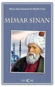 Dünya Yapı Sanatının En Büyük Ustası Mimar Sinan Dünya Yapı Sanatının En Büyük Ustası Mimar Sinan
