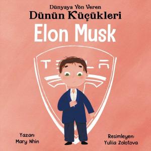 Dünyaya Yön Veren Dünün Küçükleri Elon Musk Dünyaya Yön Veren Dünün Küçükleri Elon Musk