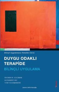 Duygu Odaklı Terapide Bilinçli Uygulama Duygu Odaklı Terapide Bilinçli Uygulama