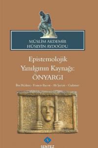 Epistemolojik Yanılgının Kaynağı: Önyargı Epistemolojik Yanılgının Kaynağı: Önyargı