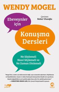 Ebeveynler için Konuşma Dersleri: Ne Söylemeli, Nasıl Söylemeli ve Ne Zaman Dinlemeli Ebeveynler için Konuşma Dersleri: Ne Söylemeli, Nasıl Söylemeli ve Ne Zaman Dinlemeli