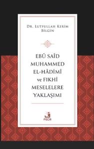 Ebu Said Muhammed el-Hadimi ve Fıkhi Meselelere Yaklaşımı Ebu Said Muhammed el-Hadimi ve Fıkhi Meselelere Yaklaşımı