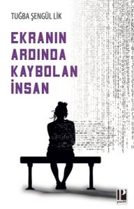 Ekranın Ardında Kaybolan İnsan Ekranın Ardında Kaybolan İnsan