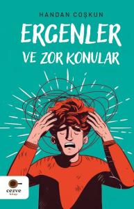 Ergenler ve Zor Konular Ergenler ve Zor Konular