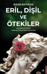 Eril, Dişil ve Ötekiler Eril, Dişil ve Ötekiler