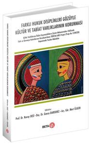 Farklı Hukuk Disiplinleri Gözüyle Kültür ve Tabiat Varlıklarının Korunması Farklı Hukuk Disiplinleri Gözüyle Kültür ve Tabiat Varlıklarının Korunması