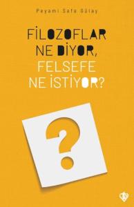 Filozoflar Ne Diyor, Felsefe Ne İstiyor? Filozoflar Ne Diyor, Felsefe Ne İstiyor?