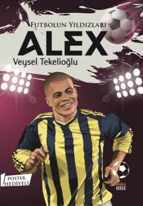 Futbolun Yıldızları Alex (Poster Hediyeli)
