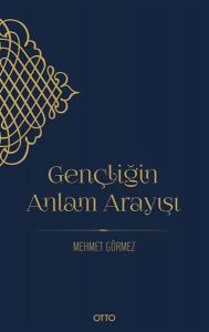 Gençliğin Anlam Arayışı Gençliğin Anlam Arayışı