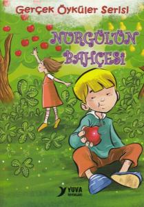 GERÇEK ÖYKÜLER SERİSİ NURGÜLÜN BAHÇESİ