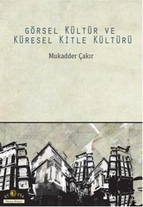 Görsel Kültür ve Küresel Kitle Kültürü Görsel Kültür ve Küresel Kitle Kültürü