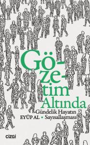 Gözetim Altında Gündelik Hayatın Sayısallaşması