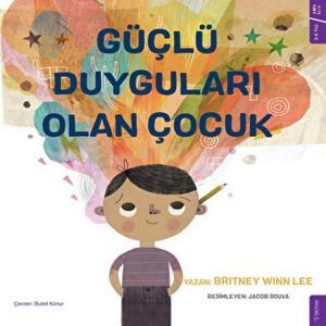 Güçlü Duyguları Olan Çocuk Güçlü Duyguları Olan Çocuk