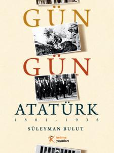 Gün Gün Atatürk Gün Gün Atatürk
