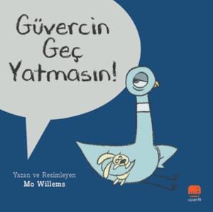 Güvercin Geç Yatmasın! Güvercin Geç Yatmasın!
